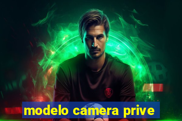 modelo camera prive